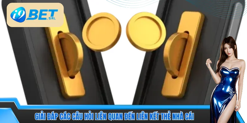 Giải đáp các câu hỏi liên quan đến liên kết thẻ nhà cái 