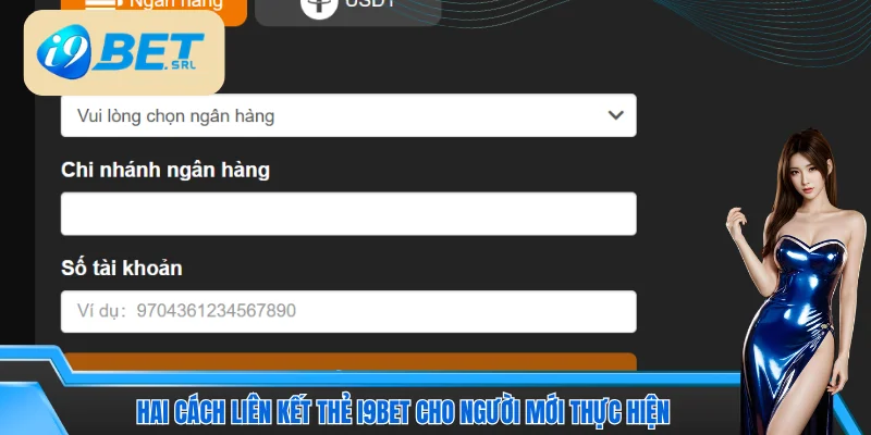 Hai cách liên kết thẻ i9bet cho người mới thực hiện